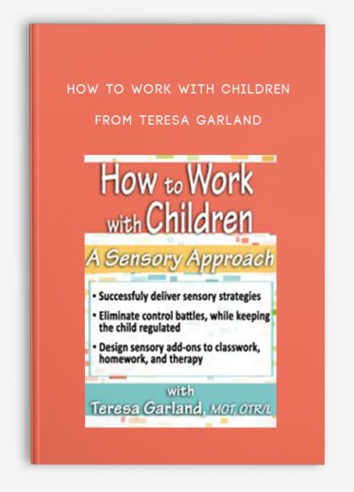 How to Work with Children A Sensory Approach from Teresa Garland