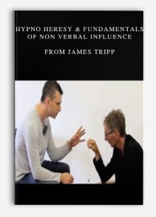 Hypno Heresy & Fundamentals of Non Verbal Influence from James Tripp