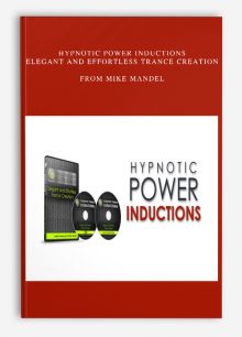 Hypnotic Power Inductions - Elegant and Effortless Trance Creation from Mike Mandel