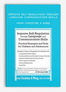 Improve Self-Regulation Through Language, Communication Skills Practical Strategies, Tools for Children, Adolescents from Christine A Wing