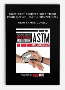 Instrument Assisted Soft Tissue Mobilization (IASTM) Fundamentals from Shante Cofield