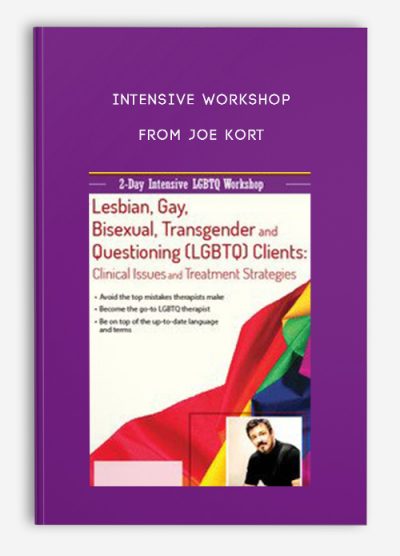 Intensive Workshop Lesbian, Gay, Bisexual, Transgender and Questioning (LGBTQ) Clients Clinical Issues and Treatment Services from Joe Kort