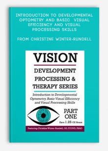 Introduction to Developmental Optometry and Basic Visual Efficiency and Visual Processing Skills from Christine Winter-Rundell