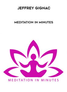 Meditation In Minutes by Jeffrey Gignac