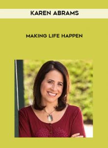 Making Life Happen by Karen Abrams