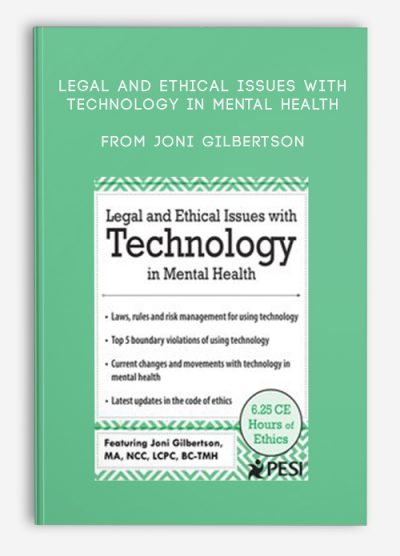 Legal and Ethical Issues with Technology in Mental Health from Joni Gilbertson