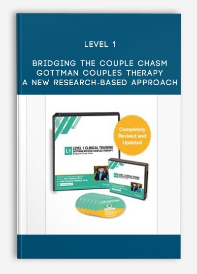 Level 1: Bridging the Couple Chasm--Gottman Couples Therapy: A New Research-Based Approach