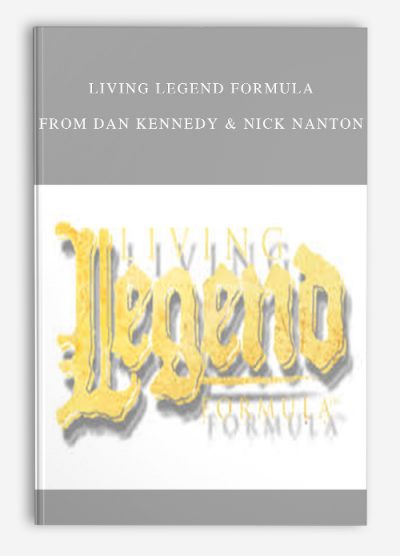 Living Legend Formula from Dan Kennedy & Nick Nanton