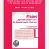 Maine Legal and Ethical Issues for Mental Health Clinicians from Susan Lewis