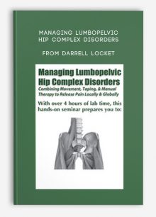 Managing Lumbopelvic Hip Complex Disorders Combining Movement, Taping, Manual Therapy to Release Pain Locally and Globally from Darrell Locket