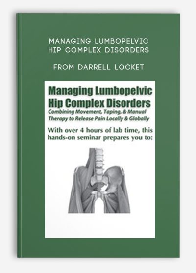 Managing Lumbopelvic Hip Complex Disorders Combining Movement, Taping, Manual Therapy to Release Pain Locally and Globally from Darrell Locket