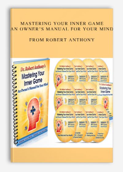 Mastering Your Inner Game - An Owner’s Manual For Your Mind from Robert Anthony