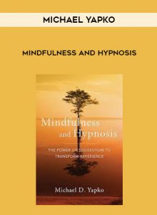 Mindfulness and Hypnosis by Michael Yapko