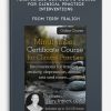Mindfulness Certificate Course for Clinical Practice Interventions for trauma, anxiety, depression, stress, sex and more from Terry Fralich