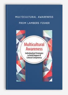 Multicultural Awareness Individualized Strategies to Build Rapport, Cultural Competency from Lambers Fisher