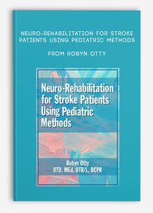Neuro-Rehabilitation for Stroke Patients Using Pediatric Methods from Robyn Otty