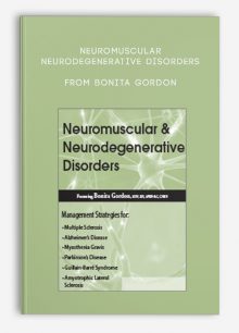 Neuromuscular, Neurodegenerative Disorders from Bonita Gordon