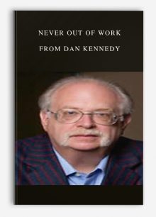 Never Out of Work from Dan Kennedy