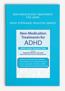 Non-Medication Treatments for ADHD ADHD and the Immature Brain from Stephanie Moulton Sarkis