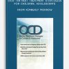 OCD Ten Best Treatment Strategies for Children, Adolescents from Kimberly Morrow , Elizabeth DuPont Spencer