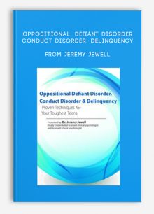 Oppositional, Defiant Disorder, Conduct Disorder, Delinquency, Proven Techniques for Your Toughest Teens from Jeremy Jewell