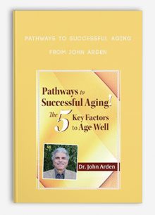 Pathways to Successful Aging The 5 Key Factors to Age Well with Dr