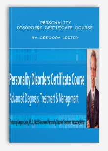 Personality Disorders Certificate Course Advanced Diagnosis, Treatment, Management by Gregory Lester, Noel R