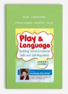 Play, Language Building Social-Emotional Skills and Self-Regulation from Carol Westby, Ph.D.