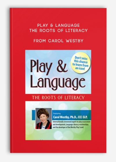 Play & Language The Roots of Literacy from Carol Westby