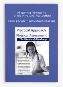 Practical Approach to the Physical Assessment The Clinicians Roadmap from Rachel Cartwright-Vanzant