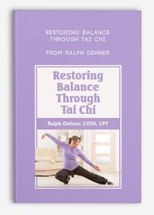 Restoring Balance Through Tai Chi from Ralph Dehner