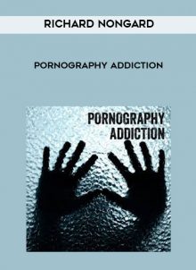 Pornography Addiction by Richard Nongard