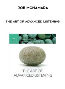 The Art of Advanced Listening by Rob McNamara