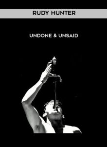 UnDone & UnSaid by Rudy Hunter