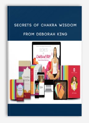 Secrets of Chakra Wisdom from Deborah King