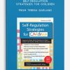 Self-Regulation Strategies for Children Keeping the Body, Mind, Emotions on Task in Children with Autism, ADHD or Sensory Disorders from Teresa Garland