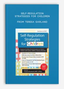 Self-Regulation Strategies for Children Keeping the Body, Mind, Emotions on Task in Children with Autism, ADHD or Sensory Disorders from Teresa Garland