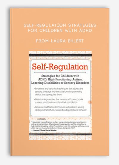 Self-Regulation Strategies for Children with ADHD, High-Functioning Autism, Learning Disabilities or Sensory Disorders from Laura Ehlert