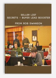 Seller List Secrets + Buyer Lead Booster from Rob Swanson
