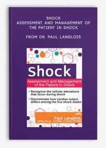 Shock, Assessment and Management of the Patient in Shock From Tissue Alterations to Resuscitation from Dr