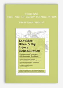 Shoulder, Knee, and Hip Injury Rehabilitation Evaluation and Treatment of Orthopaedic Conditions from Ryan August