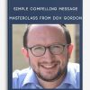 Simple Compelling Message Masterclass from Dov Gordon