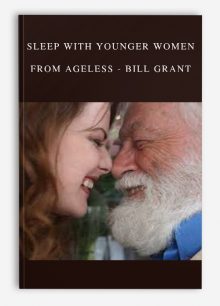Sleep with Younger Women from Ageless - Bill Grant