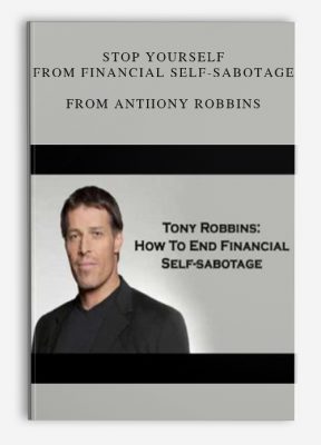 Stop Yourself from Financial Self-Sabotage from Anthony Robbins
