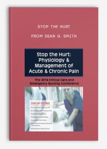 Stop the Hurt Physiology, Management of Acute, Chronic Pain from Sean G