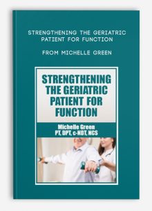 Strengthening the Geriatric Patient for Function from Michelle Green