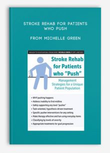 Stroke Rehab for Patients who Push Management Strategies for a Unique Patient Population from Michelle Green