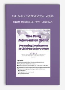 The Early Intervention Years Promoting Development in Children Under 3 Years from Michelle Fryt Linehan
