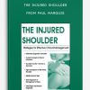 The Injured Shoulder Strategies for Effective Clinical Management from Paul Marquis