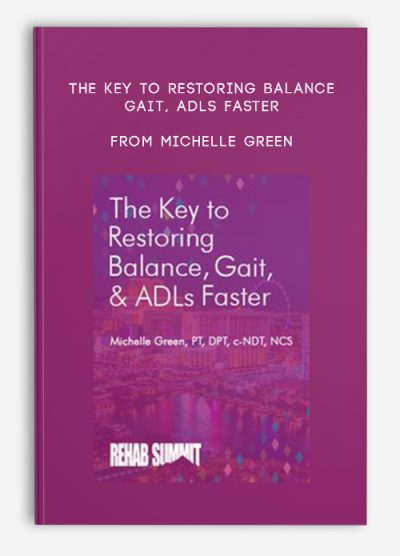 The Key to Restoring Balance, Gait, ADLs Faster from Michelle Green